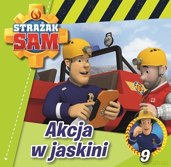 Akcja w jaskini. Strażak Sam (Tom 9) [KSIĄŻKA]