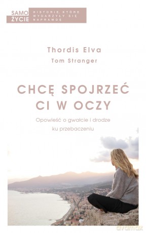Chcę spojrzeć ci w oczy - Thordis Elva [KSIĄŻKA]