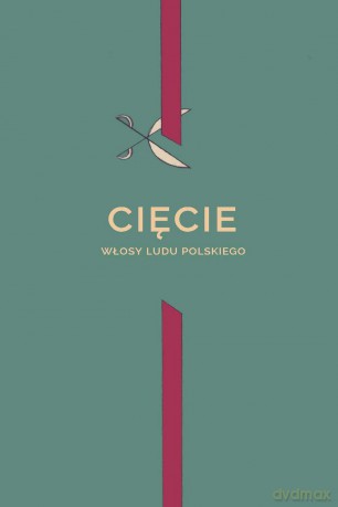 Cięcie. Włosy ludu polskiego - Joanna Ambrozja Lewandowska [KSIĄŻKA]