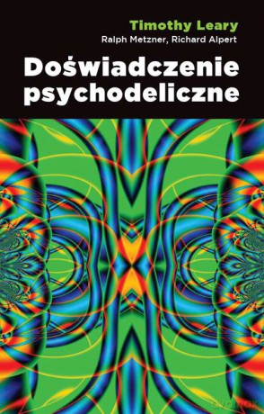 Doświadczenie psychodeliczne - Timothy Leary [KSIĄŻKA]