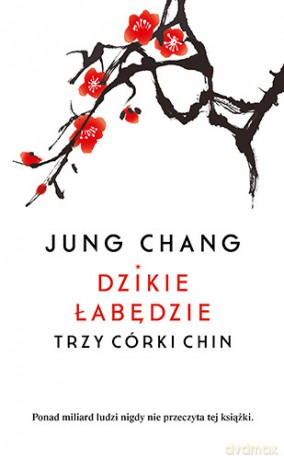 Dzikie łabędzie. Trzy córy Chin - Jung Chang [KSIĄŻKA]