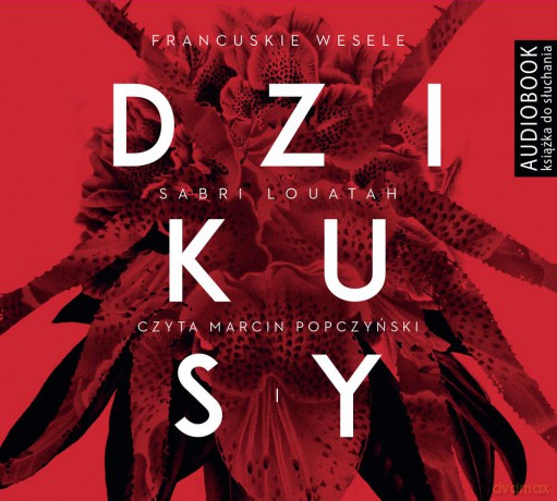 Dzikusy francuskie wesele (Tom 1) - Sabri Louatah [AUDIOBOOK]