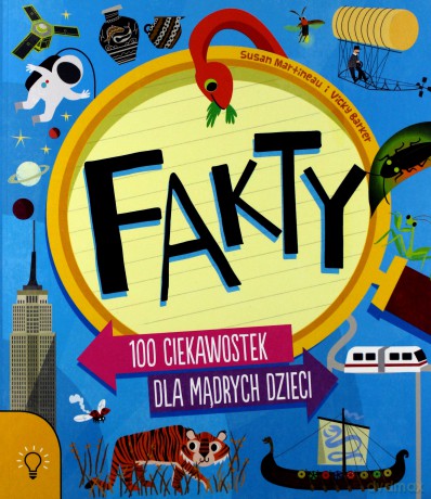 Fakty. 100 ciekawostek dla mądrych dzieci - Susan Martineau [KSIĄŻKA]