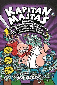 Inwazja nieprawdopodobnie nikczemnych kucharek z kosmosu a zaraz potem atak równie paskudnych i makabrycznych truposzów. Kapitan Majtas - Dav Pilkey [KSIĄŻKA]