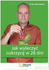 Jak wyleczyć cukrzycę w 28 dni - Rainer Limpinsel [KSIĄŻKA]