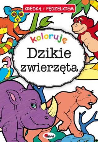 Koloruję dzikie zwierzęta kredką i pędzelkiem - Piotr Kozera [KSIĄŻKA]