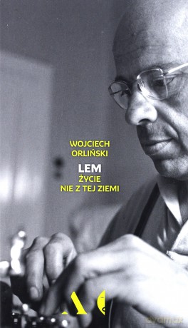 Lem. Życie nie z tej ziemi - Wojciech Orliński [KSIĄŻKA]