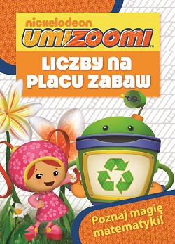 Liczby na placu zabaw. Poznaj magię matematyki Umizoomi [KSIĄŻKA]