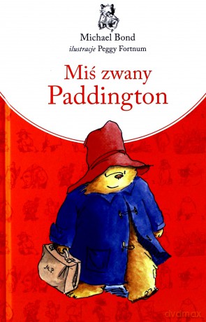 Miś zwany Paddington - Michael Bond [KSIĄŻKA]