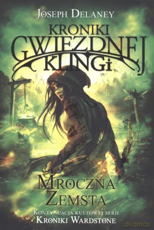 Mroczna zemsta. Kroniki Gwiezdnej Klingi (Tom 3) - Joseph Delaney [KSIĄŻKA]
