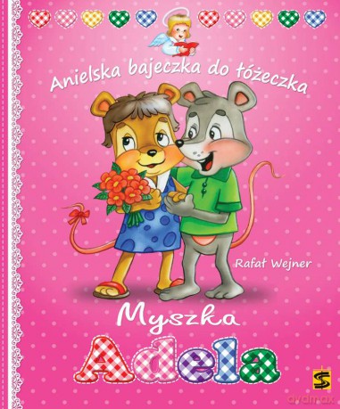 Myszka Adela Anielska. Bajeczka do łóżeczka - Rafał Wejner [KSIĄŻKA]