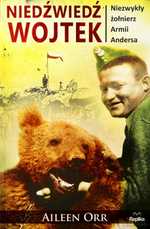 Niedźwiedź Wojtek. Niezwykły żołnierz Armii Andersa - Aileen Orr [KSIĄŻKA]