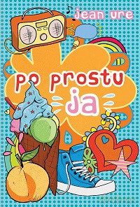 Po prostu ja - Jean Ure [KSIĄŻKA]