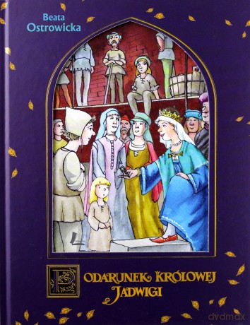 Podarunek królowej Jadwigi - Beata Ostrowicka [KSIĄŻKA]
