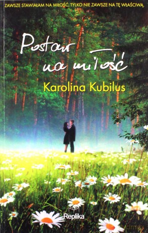 Postaw na miłość - Karolina Kubilus [KSIĄŻKA]