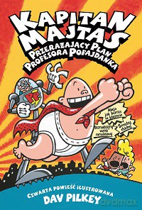 Przerażający plan profesora Pofajdanka. Kapitan Majtas - Dav Pilkey [KSIĄŻKA]