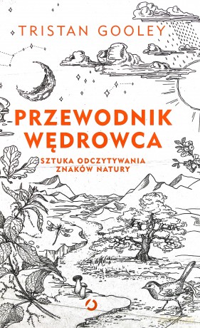 Przewodnik wędrowca. Sztuka odczytywania znaków natury - Tristan Gooley [KSIĄŻKA]