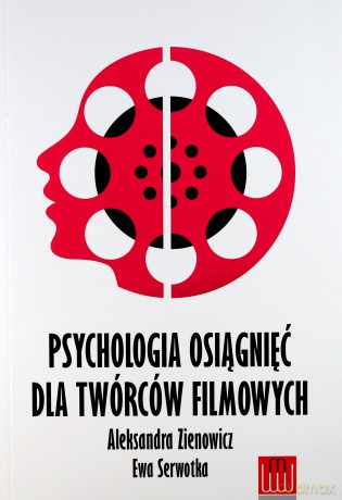 Psychologia osiągnięć dla twórców filmowych - Aleksandra Zienowicz [KSIĄŻKA]