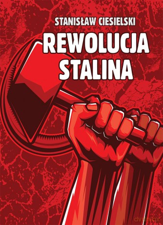 Rewolucja Stalina - Stanisław Ciesielski [KSIĄŻKA]