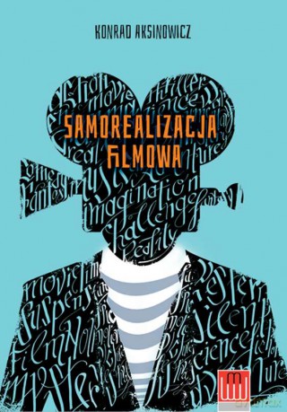 Samorealizacja filmowa - Konrad Aksinowicz [KSIĄŻKA]