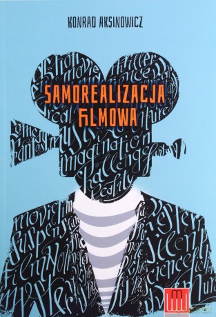Samorealizacja filmowa - Konrad Aksinowicz [KSIĄŻKA]