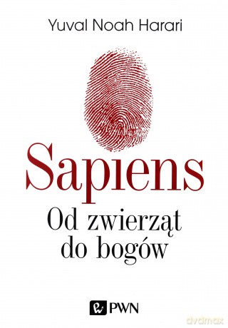 Sapiens. Od zwierząt do bogów - Yuval Noah Harari [KSIĄŻKA]