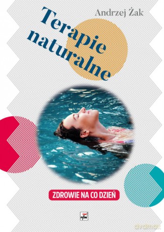 Terapie naturalne - Andrzej Żak [KSIĄŻKA]