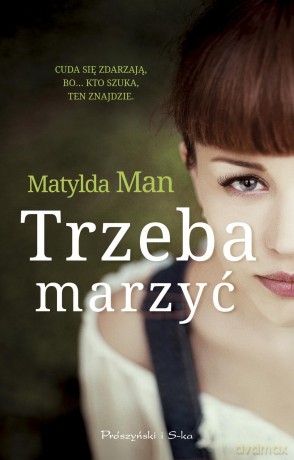 Trzeba marzyć - Matylda Man [KSIĄŻKA]