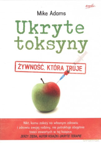 Ukryte toksyny. Żywność, która truje - Mike Adams [KSIĄŻKA]
