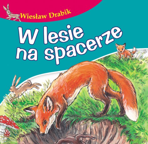 W lesie na spacerze. Bajki dla malucha - Wiesław Drabik [KSIĄŻKA]