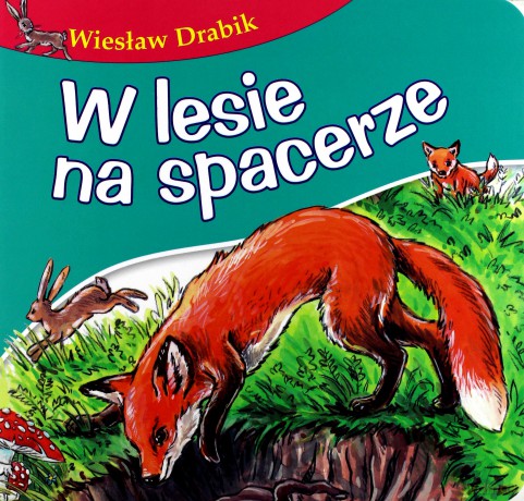 W lesie na spacerze. Bajki dla malucha - Wiesław Drabik [KSIĄŻKA]