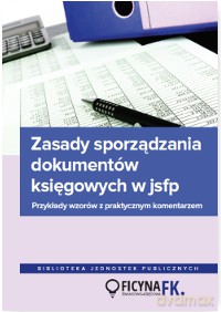 Zasady sporządzania dokumentów księgowych w JSFP przykłady wzorów z praktycznym komentarzem - Jarosław Jurga [KSIĄŻKA]