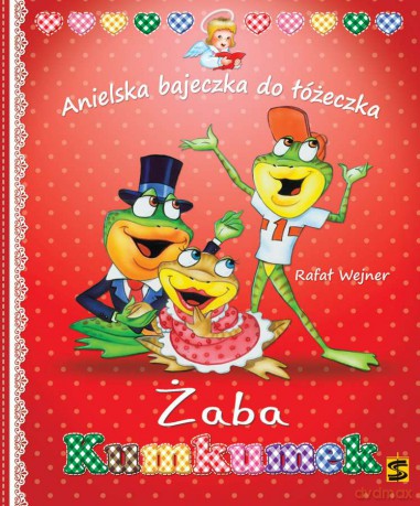 Żaba Kumkumek. Anielska bajeczka do łóżeczka - Rafał Wejner [KSIĄŻKA]