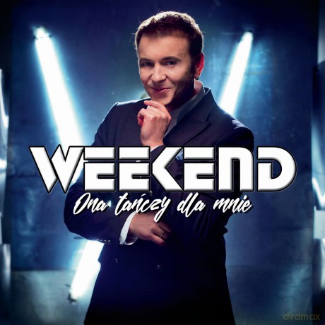 Weekend: Ona Tańczy Dla Mnie [CD]