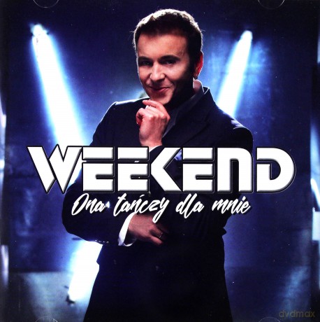 Weekend: Ona Tańczy Dla Mnie [CD]