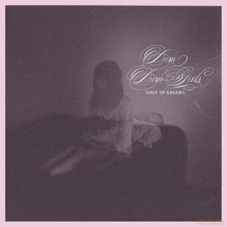 Dum Dum Girls: Only In Dreams (digipack) [CD]