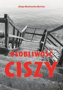 Trylogia ciszy (Tom 3) Osobliwość ciszy - Alicja Masłowska-Burnos [KSIĄŻKA]