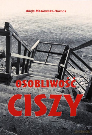 Trylogia ciszy (Tom 3) Osobliwość ciszy - Alicja Masłowska-Burnos [KSIĄŻKA]