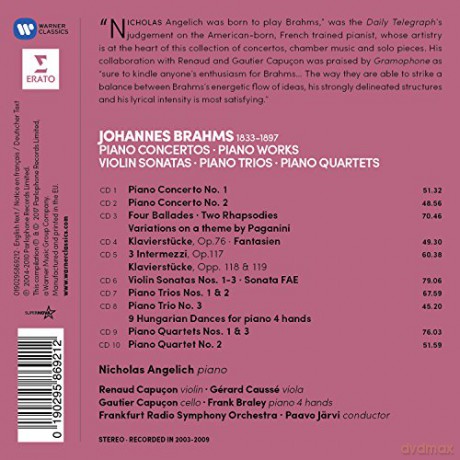 Angelich, Nicholas & Renaud Capucon & Gautier Capucon & Paavo Jarvi: Brahms: Piano Concertos, Piano Works, Violin Sonatas, Piano Trios, Piano Quartets [10CD]