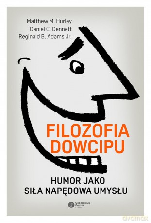 Filozofia dowcipu. Humor jako siła napędowa umysłu - Matthew M. Hurley [KSIĄŻKA]