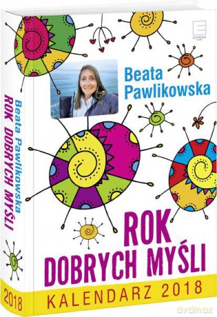 Kalendarz 2018 Rok dobrych myśli [KALENDARZ]