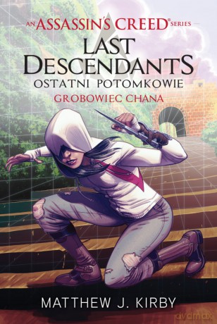 Ostatni potomkowie Last descendants, Grobowiec Chana. Assassins Creed (Tom 2) - Matthew J. Kirby [KSIĄŻKA]