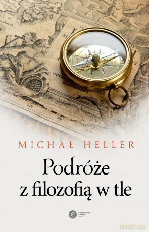 Podróże z filozofią w tle - Michał Heller [KSIĄŻKA]