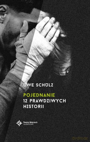 Pojednanie. 12 prawdziwych historii - Uwe Schulz [KSIĄŻKA]