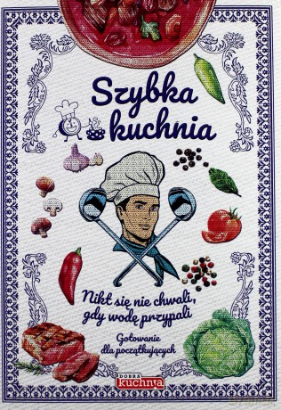 Szybka kuchnia. Gotowanie dla początkujących [KSIĄŻKA]