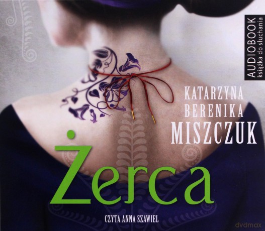 Żerca. Kwiat paproci (Tom 3) - Katarzyna Berenika Miszczuk [AUDIOBOOK]