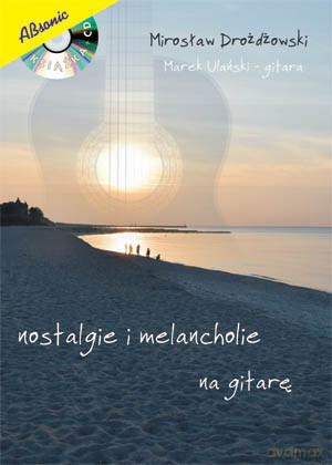 Nostalgie i melancholie na gitarę -  Mirosław Drożdżowski [KSIĄŻKA]+[CD]