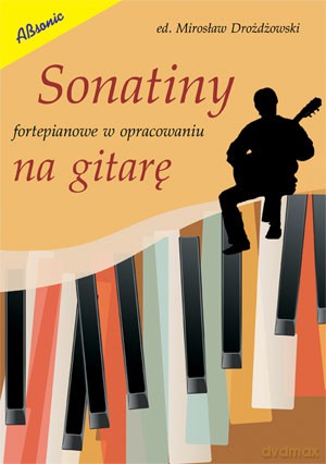 Sonatiny fortepianowe w opracowaniu na gitarę - Mirosław Drożdżowski [KSIĄŻKA]