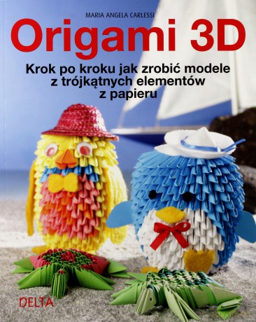 Origami 3D - Maria Angela Carlessi [KSIĄŻKA]