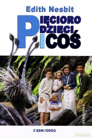 Pięcioro dzieci i coś - Edith Nesbit [KSIĄŻKA]